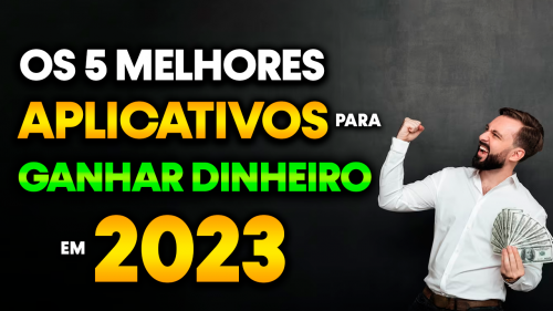 Os 5 melhores aplicativos atuais para Ganhar Dinheiro