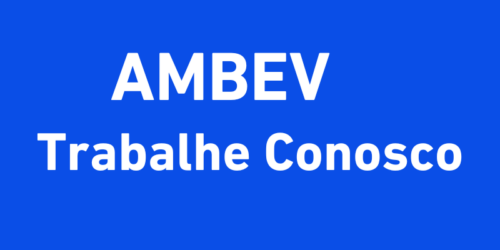 Trabalhe conosco Ambev: Como Enviar seu Currículo